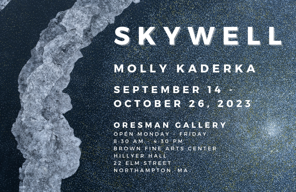 Poster for Molly Kaderka's show Skywell at the Oresman Gallery
