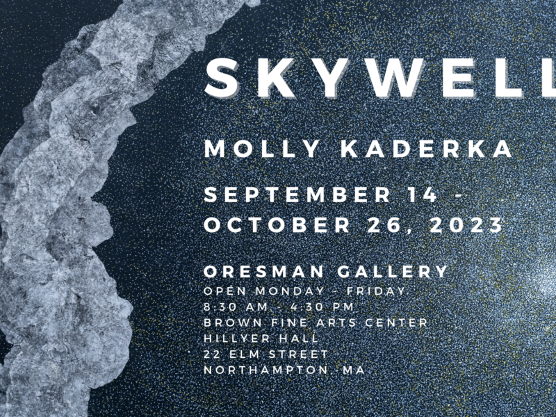 Poster for Molly Kaderka's show Skywell at the Oresman Gallery