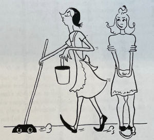 A cartoon depicting a maid wearing an apron with her nose turned up carrying a bucket and vacuum, passing a girl in a dress who is smirking and looking at the maid as she passes.