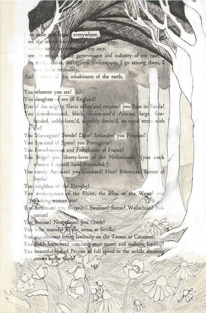 A blackout poem made from a page of Leaves of Grass by Walt Whitman. A forest is drawn over the page with white trees and a dark canopy. There are flowers on the ground. 