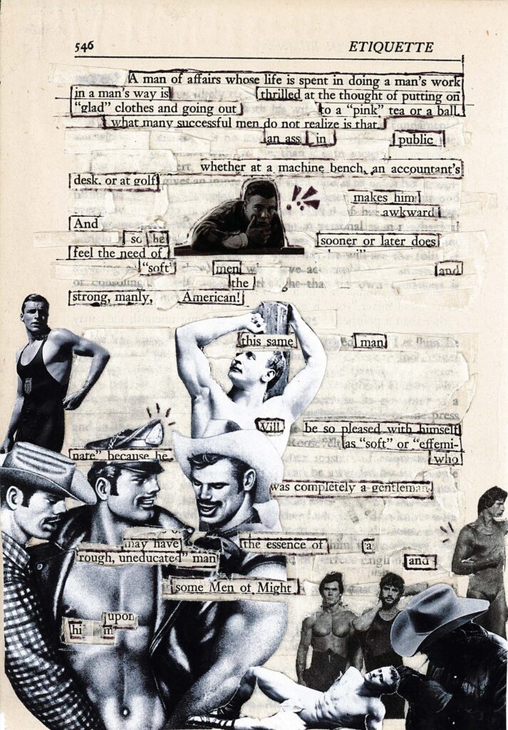 The image shows a collage-style composition featuring black and white photographs of muscular shirtless men in various poses. These images are overlaid on a page from a book or magazine, with some text visible but partially obscured. The overall aesthetic suggests a commentary on masculinity and social expectations, with a mix of vintage and modern photographic styles.