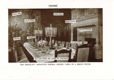 The image shows a vintage black and white photograph of an opulent formal dining room. A long table is set with fine china, crystal, and ornate candelabras. The room features elaborate wall decorations and a large fireplace. Overlaid on the image are several small pieces of text in white boxes, reminiscent of a blackout poetry project. At the top of the image is a header reading "ANSWERS" and at the bottom is a caption describing the scene.