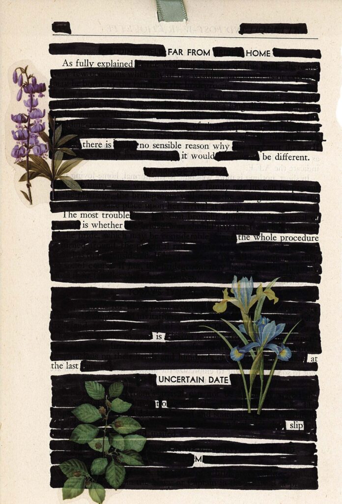 The image shows a page of text heavily redacted with black marker, leaving only select words and phrases visible. Decorative floral elements are added, including purple flowers on the left, blue flowers on the bottom right, and green leaves on the bottom left. The visible text creates a poetic message against the stark black redactions.