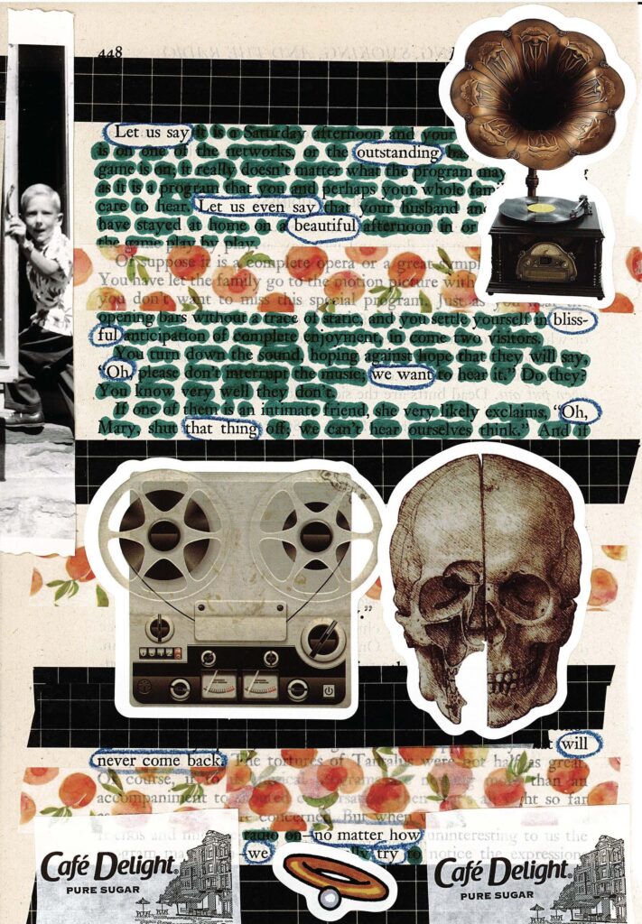 The image is a collage featuring blackout poetry created from a typewritten text. Surrounding the poem are various vintage images including a young boy, an old reel-to-reel tape recorder, a human skull, rosette designs, and ads for Café Delight pure sugar. 