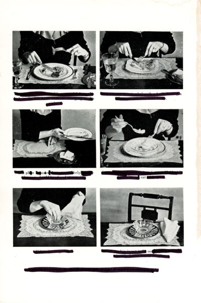 This blackout poetry piece features six black and white photographs showing various stages of a formal dining experience. The images are arranged in a grid, depicting hands manipulating cutlery, plates, and glasses on lace placemats. Between and below the photos are strips of text, mostly blacked out, with only a few words left visible. The visible words include "please", "help", and "eat".