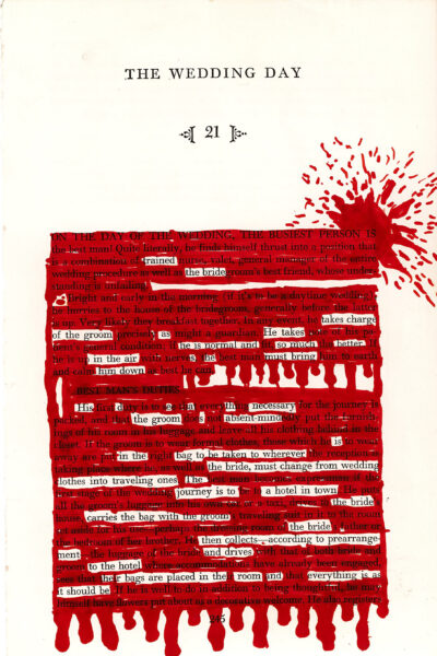 The image shows a page from a book titled "THE WEDDING DAY" with the number 21 below. Most of the text is covered by bright red paint splatters and drips, creating a striking contrast with the white paper. The red paint obscures large portions of the text, leaving only select words and phrases visible. The effect is reminiscent of blood splatter, giving the wedding-related content a dramatic and ominous appearance.