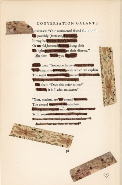 This image shows a blackout poetry piece created on a page with the header "CONVERSATION GALANTE". The background includes pieces of patterned tape, as well as some small pencil illustrations. The original text of the page has been partially drawn over with dark brown marker. Select words and phrases are left uncovered to reveal a new poetic message against the background.
