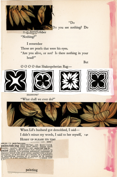 This image shows a blackout poetry piece. The original text of the page has been partially collaged over with images of floral patterns and cutouts from a dictionary. Select phrases from the original text have been left uncovered to reveal a new poetic message against the collage.