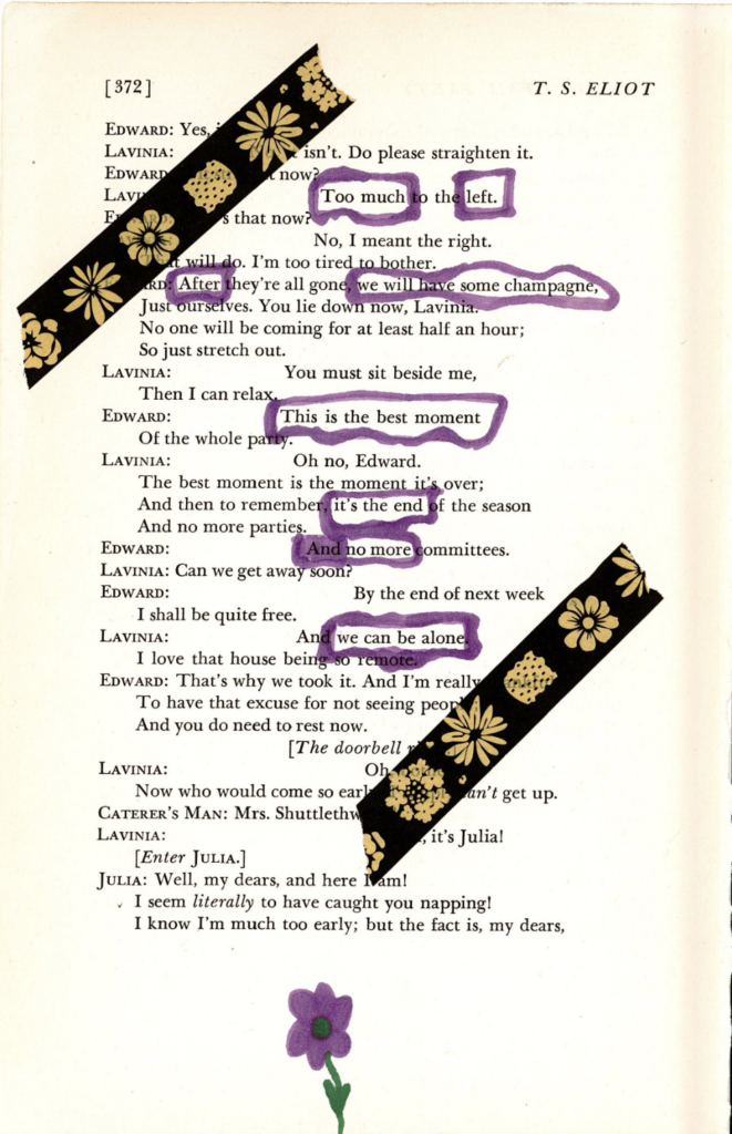 This image shows a blackout poetry piece created on page 372 of T.S. Eliot's "The Cocktail Party". Some words and phrases have been highlighted in purple boxes, forming a new poetic message against the dialogue of the play.