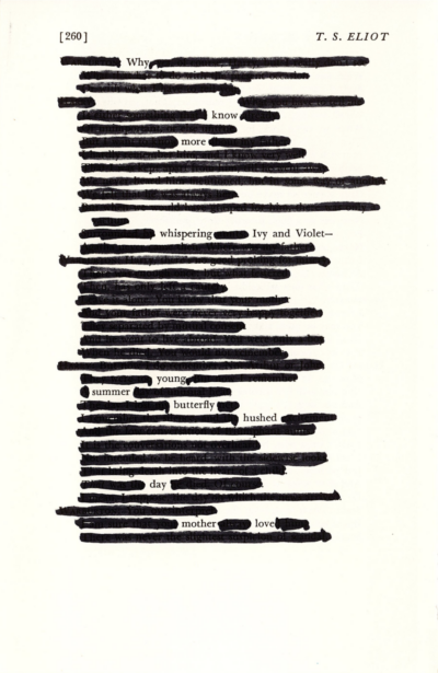 This image shows a blackout poetry piece made on a page of an anthology of T.S. Eliot poems. The poem is mostly painted over in black streaks, with select words and phrases left uncovered, forming a new poetic message.