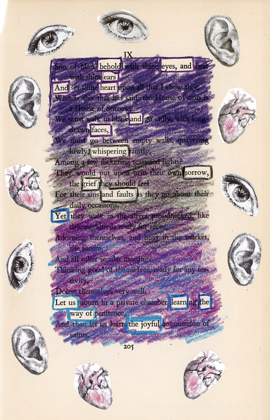 This image shows a blackout poetry piece created on a page with the header "IX". The poem is framed by cut-out images of eyes, ears, and anatomical hearts. The majority of the original text has been drawn over in purple, blue, and black crayon. Select words and phrases are left uncovered, forming a new poetic message against the collaged background.