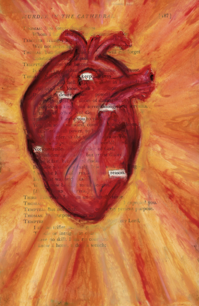 This image shows a blackout poetry piece created on a page with the header "MURDER IN THE CATHEDRAL". The page has been drawn over in warm-toned pastels, forming the image of an anatomical heart with a bright orange and yellow background. Select words from the page's original text have been left uncovered, forming a new poetic message against the illustration.