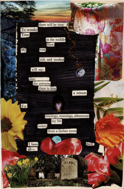 This image shows a blackout poetry piece framed by a collage. The original poem has been mostly painted over in black, with select visible words creating a new poetic message. This message is surrounded by a collage of flowers, fabrics, and gravestones.
