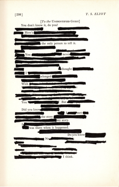 This image shows an art piece made on a page of T.S. Eliot's poetry. The header identifies it as page 298. The majority of the page's words have been drawn over by black marker, with some the text left uncovered to reveal a new poetic message.