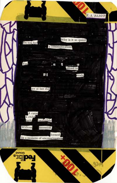 This image shows an art piece made on a page of T.S. Eliot's poetry. The majority of the page has been covered by black marker and yellow-and-black packing tape. Some of the text has been left uncovered, revealing a new poetic message.