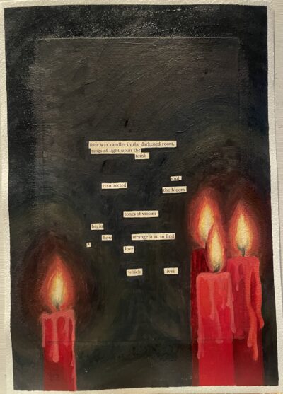 This is a blackout poem using TS Eliot's work as base text. The image is of four red lit taper candles on a dark background.