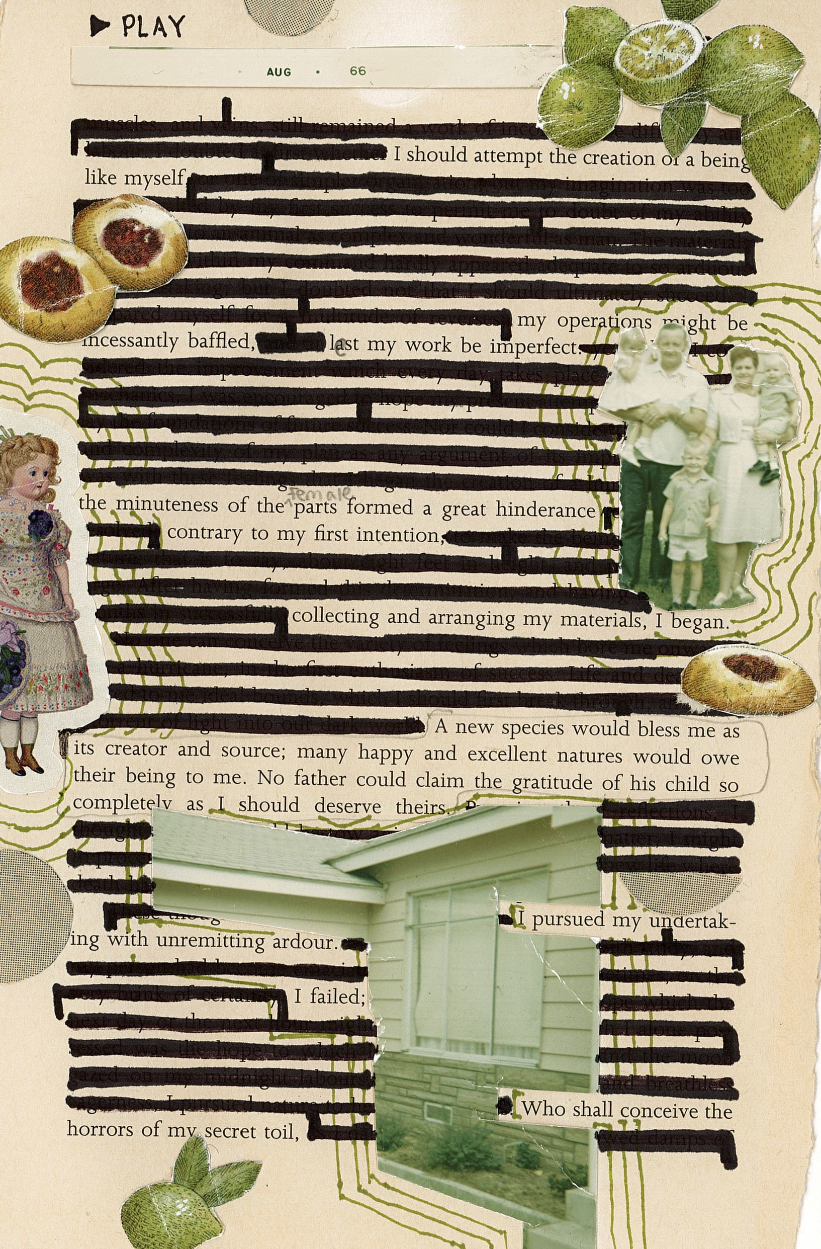 ▶︎ PLAY
I should attempt the creation of a being
like myself
my operations might be
incessantly baffled, lest my work be imperfect.
the minuteness of the female parts formed a great hinderance
contrary to my first intention,
collecting and arranging my materials, I began.
A new species would bless me as
its creator and source; many happy and excellent natures would owe
their being to me. No father could claim the gratitude of his child so
completely as I should deserve theirs.
I pursued my undertak-
ing with unremitting ardour.
I failed;
Who shall conceive the
horrors of my secret toil,
