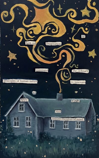 An illustration depicting a blue house with yellow swirls and stars coming from its chimney and gathering in the dark sky. Painted across a page of Mary Shelley's "Frankenstein". Select words of the original text have been left visible and emphasized to create a new poetic message against the art piece.