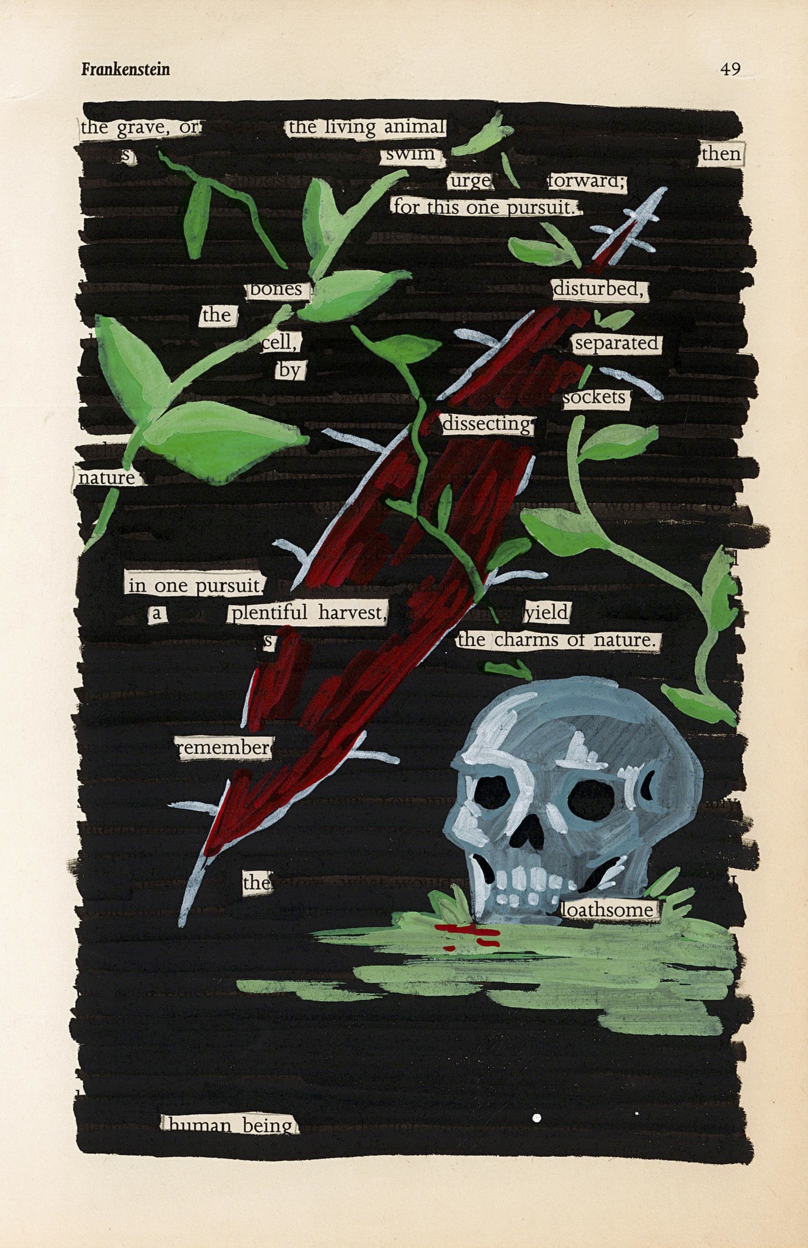 the grave, or the living animal
swim then
urge forward;
for this one pursuit.

bones disturbed,
the
cell, separated
by
sockets
dissecting
nature

in one pursuit.
a plentiful harvest, yield
s the charm of nature.

remember

the
loathsome

human being