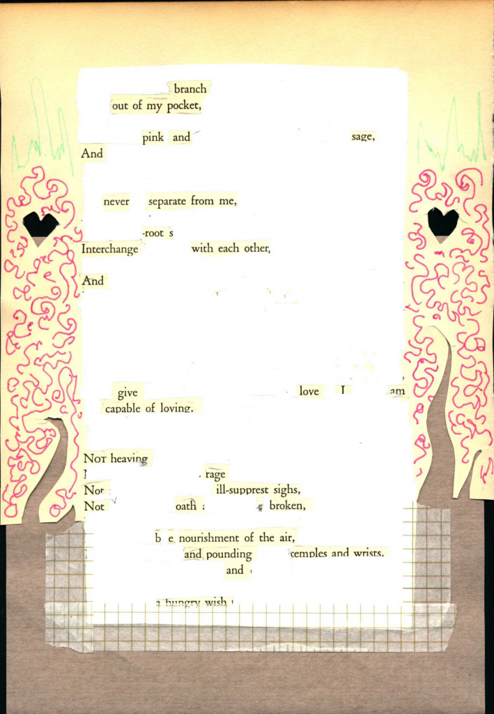 A blackout poem made from a page of Leaves of Grass by Walt Whitman. Words are blacked out in white. Hearts are cut out on the side of the poem, and pink squiggles are drawn in the margins. The poem is mounted on brown paper with cut-outs.