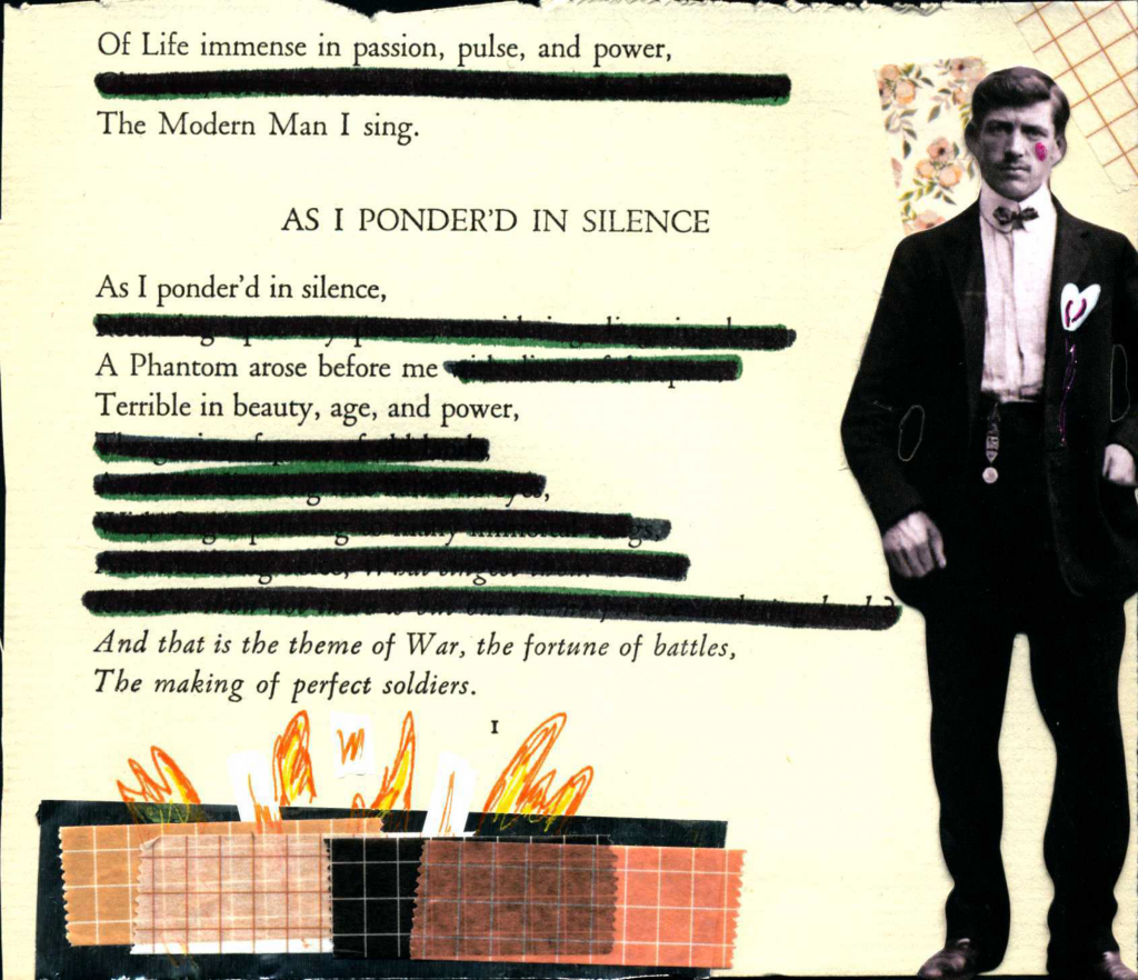 A blackout poem made from a page of Leaves of Grass by Walt Whitman. Words of the poem are crossed out in black. A black and white photo of a man in a suit is pasted on the right. At the bottom, tape is made to look like a hearth and fire is drawn coming from it.
