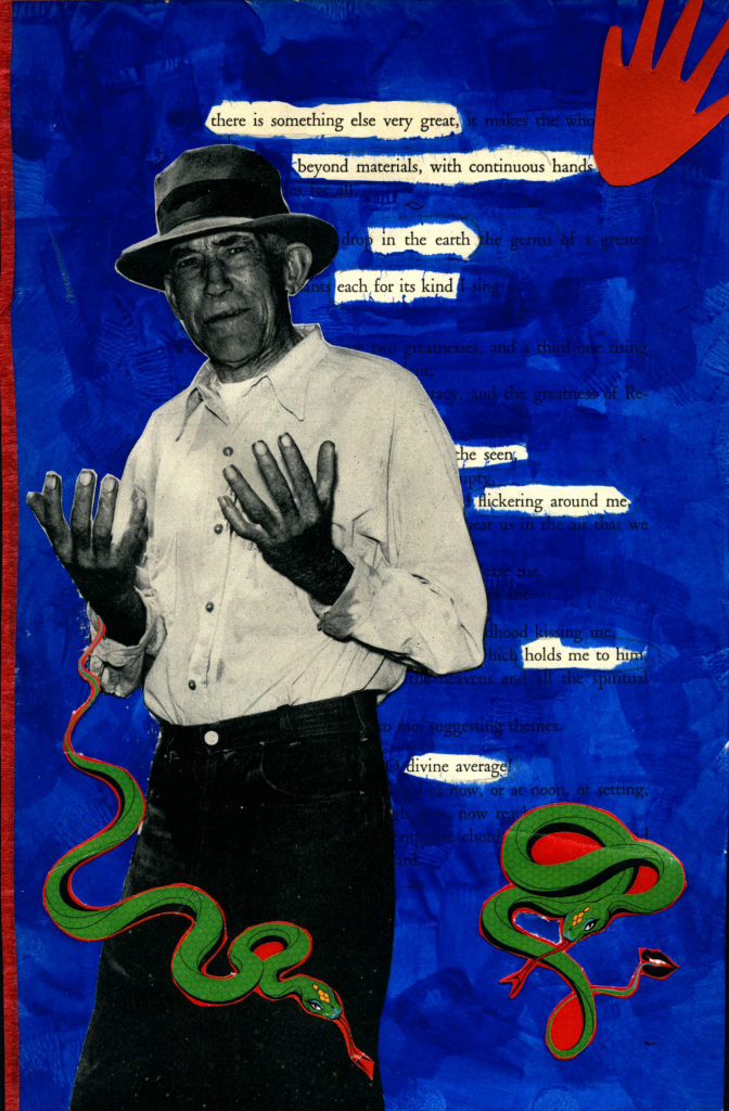 A blackout poem made from a page of Leaves of Grass by Walt Whitman. The page is colored in blue marker except for the words that remain. A large black and white photo of a man in a hat holding up his hands is pasted on the page. There is also a red hand shape and two drawings of snakes. 