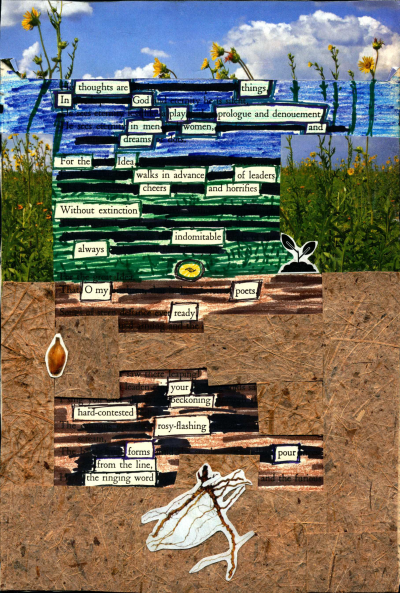 A blackout poem made from a page of Leaves of Grass by Walt Whitman. Paper and coloring is used to make the page look like an outdoor scene, with a sky, flowers, grass, and soil.