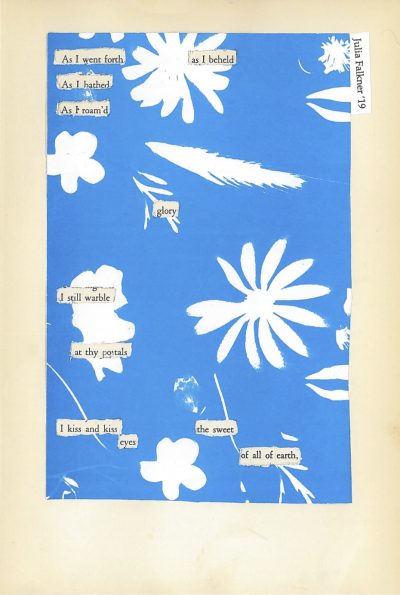 A blackout poem made from a page of Leaves of Grass by Walt Whitman. The page is covered by an image of white plants and flowers on a blue background (like sun art). Spaces are cut from the paper for the words.