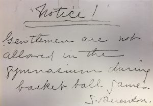 A note that reads, "Gentlemen are not allowed in the gymnasium during basket ball games," signed S. Berenson