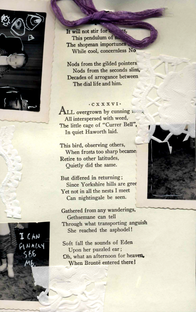 A page of poetry by Emily Dickinson. At the top of the page, a purple bow is tied into the paper. To the left and right of the poem are pieces of lace and cropped black-and-white photos of a child. On the bottom left one "I CAN FINALLY SEE ME" is written in white.