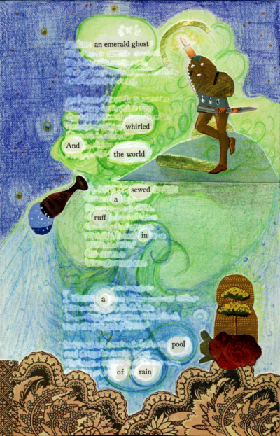 A blackout poem made from a page of poetry by Emily Dickinson. Most of the words are covered by artwork and the remaining words are circled in white. The background, drawn in colored pencil, has a dark blue starry sky, a swirl of green, and light blue water pouring out of a paper goblet pasted on the page. A humanlike figure made out of paper with a candle on their head is also on the page, as well as a brown pattern lining the bottom of the page with a paper flower on top of it.