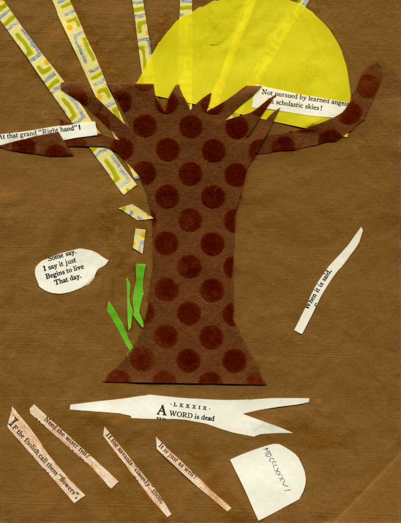 A tree made out of polka dotted construction paper pasted onto a lighter brown piece of construction paper. A half circle of yellow, like a sun, is behind the tree. The tree is surrounded by cut-out parts of a poem by Emily Dickinson. The strips of poem at the bottom are colored in brown and placed next to a gravestone labelled "MDCCLXXXVI."