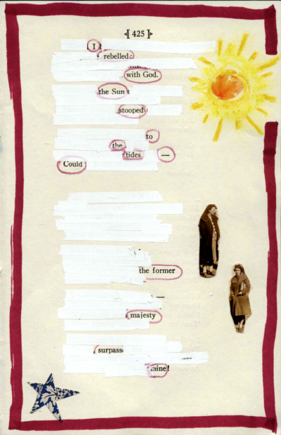 A page of poetry by Emily Dickinson made into blackout poetry. Some words are whited out and the remaining words are circled in reddish pink. The same color frames the border. Around the poem are a drawing of the sun, a star cut out of patterned paper, and two black-and-white photographs of women.