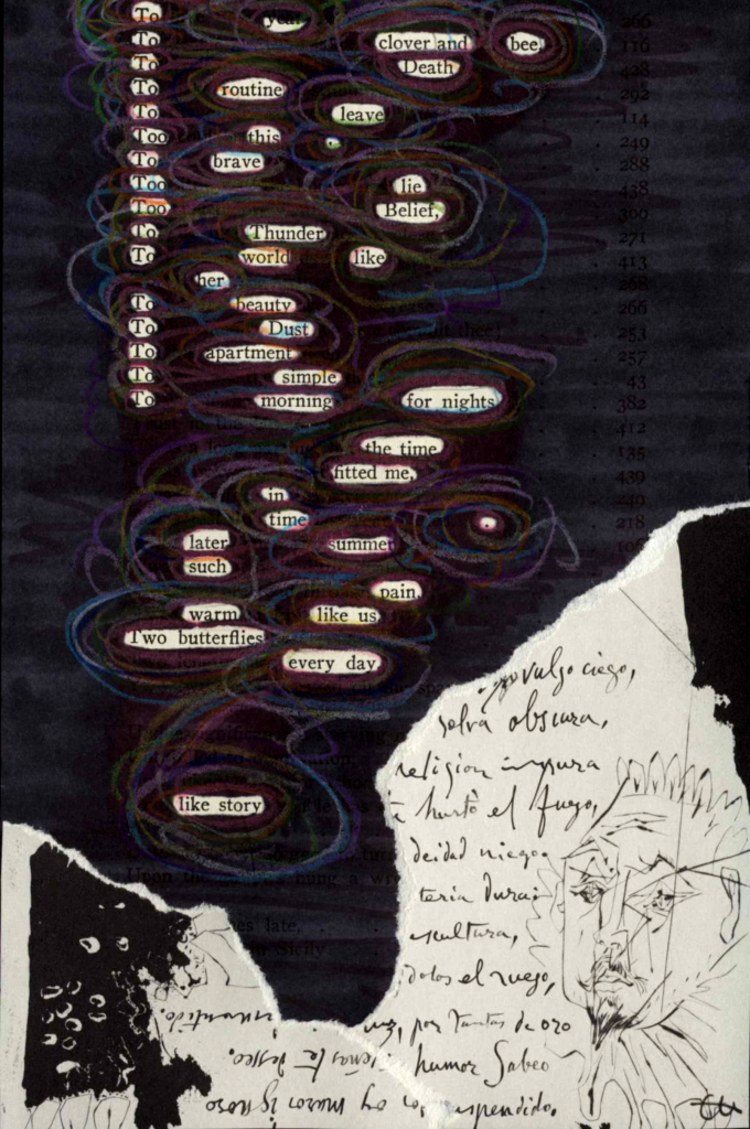 A blackout poem made from a page of table of contents of Emily Dickinson's poetry. Most of the page is covered in black marker, with the remaining words creating a poem. Circles of color are drawn around the words. At the bottom is a torn page of Spanish handwriting and a line drawing of a face in an expressive style.