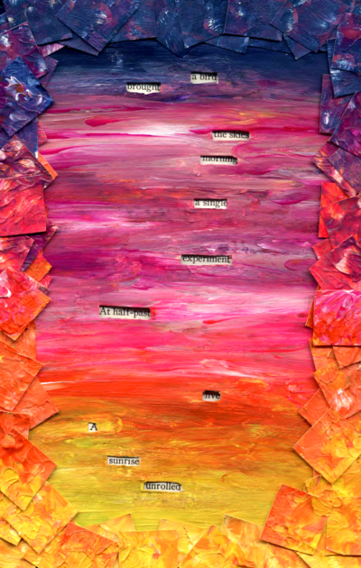 A blackout poem made from a page of poetry by Emily Dickinson. On top of the page a painting of a purple, pink, orange, and yellow gradient is overlaid. Rectangles are cut out of this painting to reveal words of the poem on the page beneath. On the edges of the page, cut-out squares of the painting form a frame.