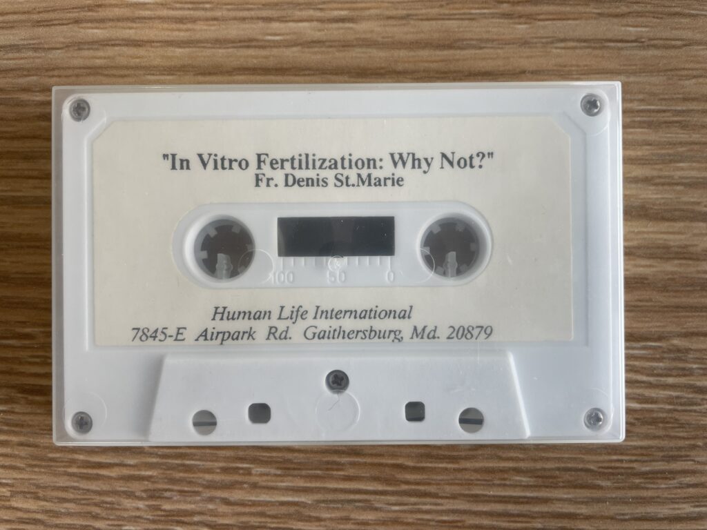 Photo of an audio tape with the title, "In Vitro Fertilization: Why Not?" by Fr. Denis St. Marie. The organization affiliated is Human Life International.