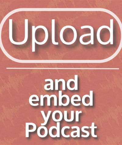 Upload and Embed your Podcast