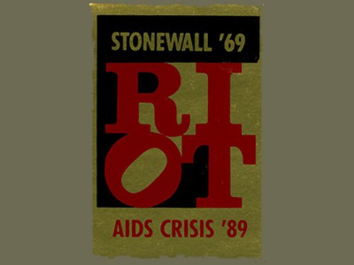 “Riot [Stonewall ’69… AIDS Crisis ‘89] (Sticker)” by Gran Fury (Art and Activist collective) via NYPL.