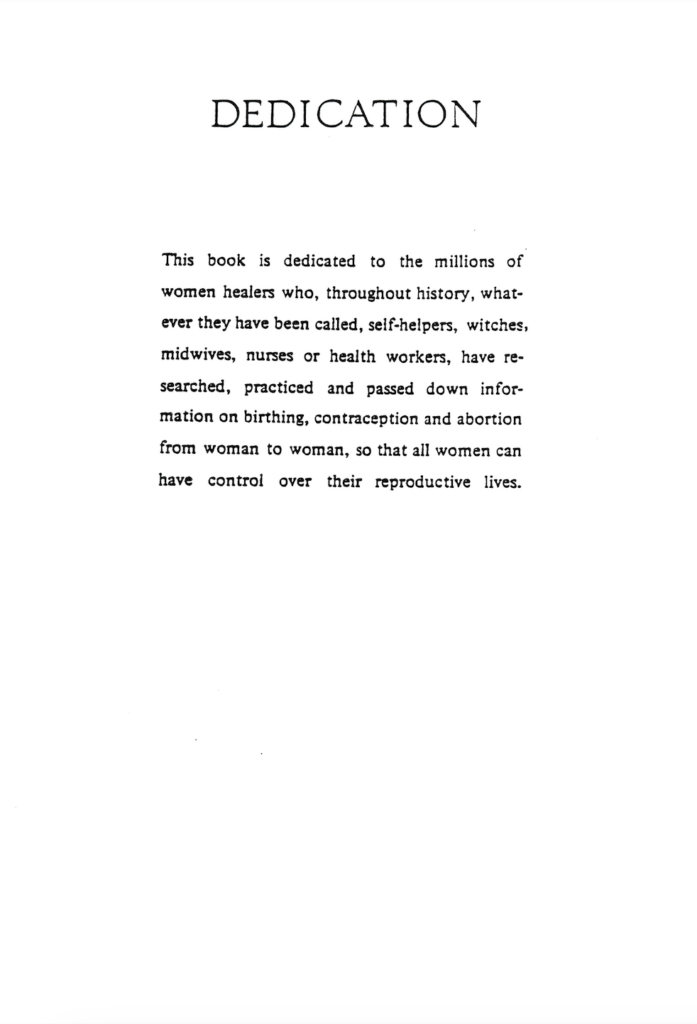 The dedication of a handbook, which explicitly thanks the "women healers [...] who have researched, practiced and passed down information on birthing, contraception and abortion from woman to woman, so that all women can have control over their reproductive lives."