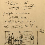 Paris-the crowds-traffic
people have more
space, air
architecture around
them than in N.Y."
This short reflection, with a small sketch of a Parisian street, was perhaps completed early in MacIver's arrival to New York in 1961.