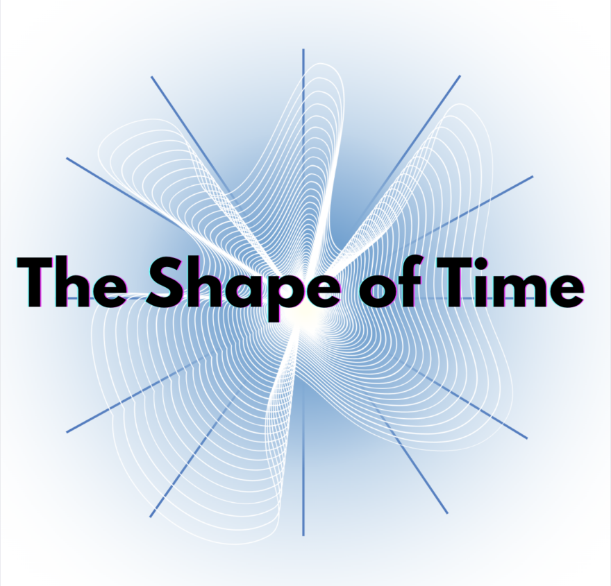the shape of time