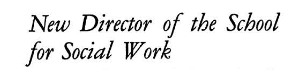 Words "New Director of the School for Social Work"