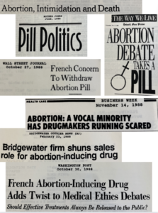 This photograph shows different article titles: Abortion, Intimidation and Death, Pill Politics, Abortion Debate Takes a Pill, French Concern to Withdraw Abortion Pill, Abortion: A Vocal Minority Has Drugmakers Running Scared, Bridgewater firm shuns sales role for abortion-inducing drug, French Abortion-Inducing Drug Adds Twist to Medical Ethics Debates: Should Effective Treatments Always Be Released to the Public?